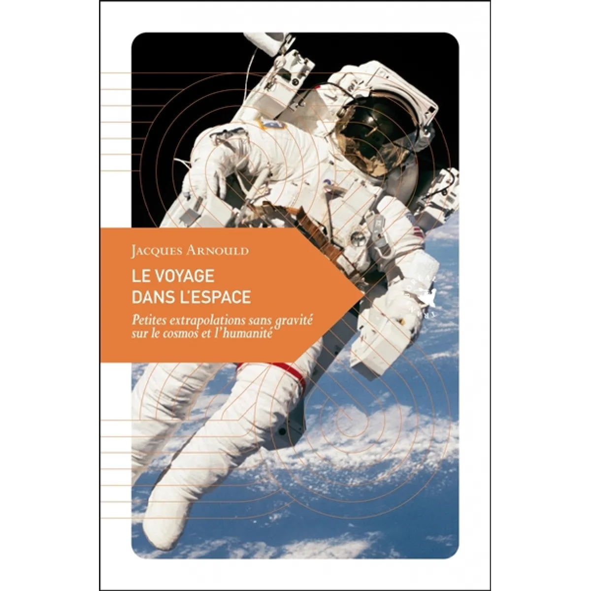 Le voyage dans l'espace : petites extrapolations sans gravité sur le cosmos et l'humanité · Occasion