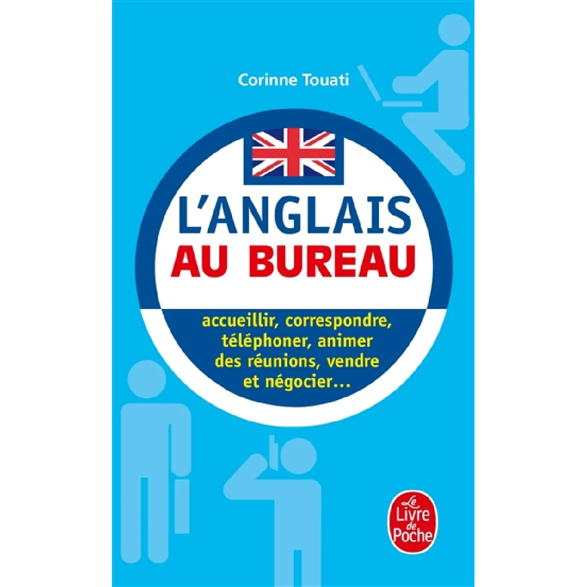 L'anglais au bureau : accueillir, correspondre, téléphoner, animer des réunions, présenter, vendre et négocier... · Occasion