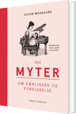 100 Myter Om Kærlighed Og Forelskelse - Jacob Mosgaard - Bog