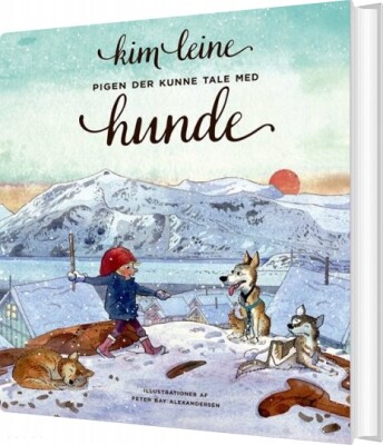 Pigen Der Kunne Tale Med Hunde - Kim Leine - Bog