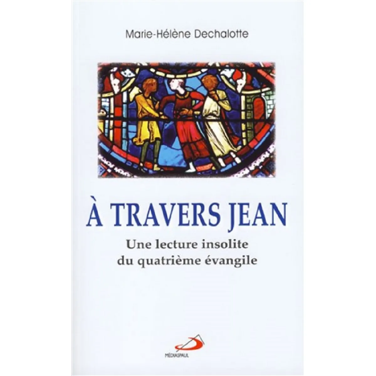 A travers Jean : une lecture insolite du quatrième Evangile · Occasion