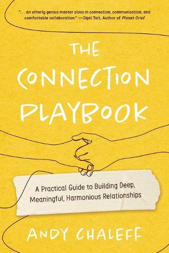 The Connection Playbook: A Practical Guide to Building Deep, Meaningful, Harmonious Relationships (Paperback)