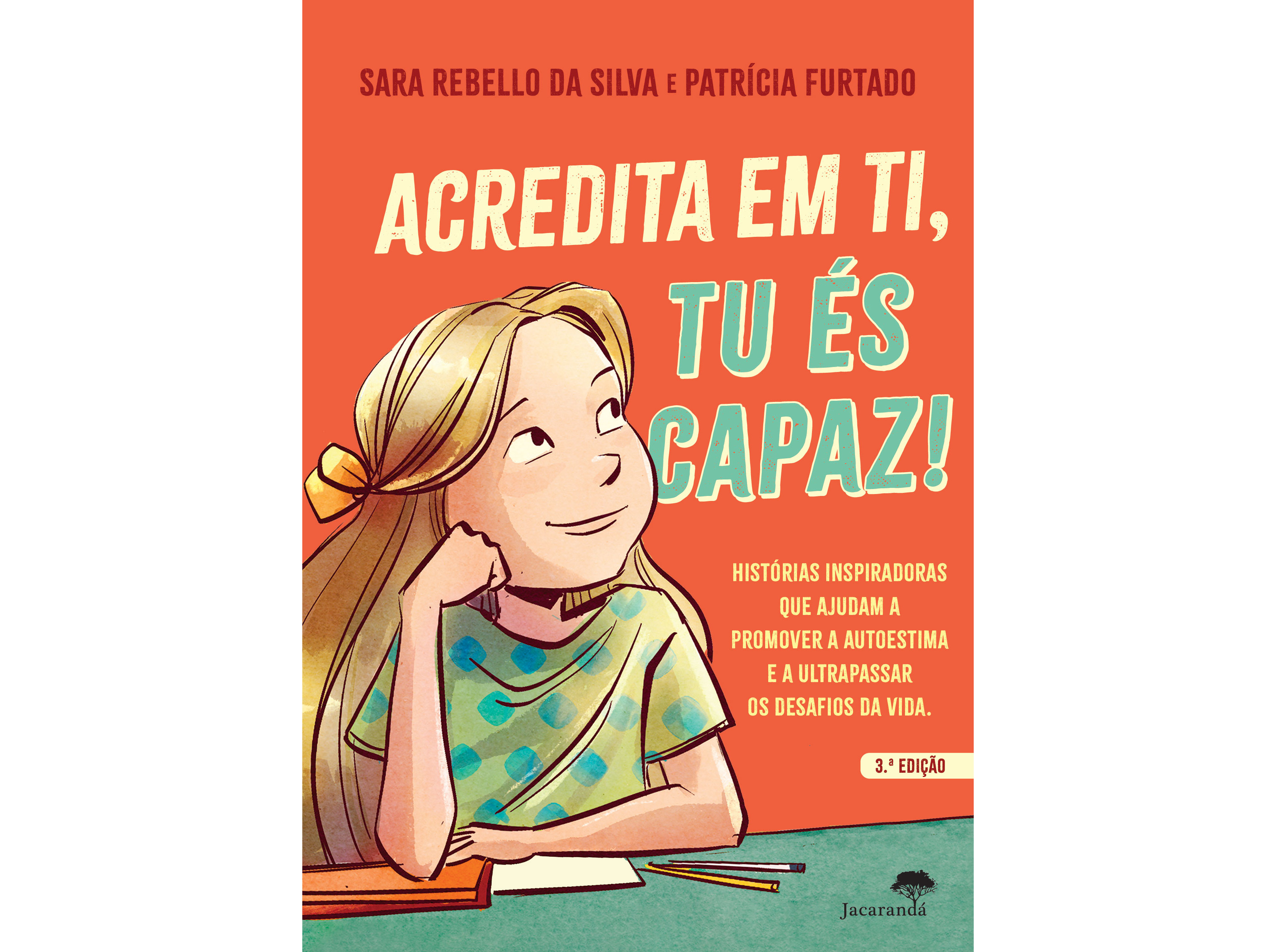 LIVRO ACREDITA EM TI TÚ ÉS CAPAZ DE SARA REBELLO DA SILVA