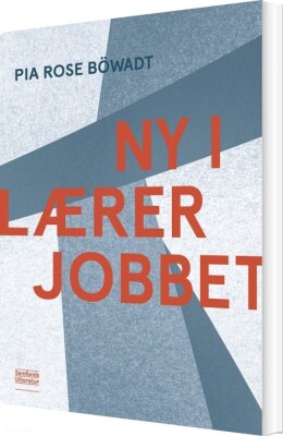 Ny I Lærerjobbet - Pia Rose Böwadt - Bog