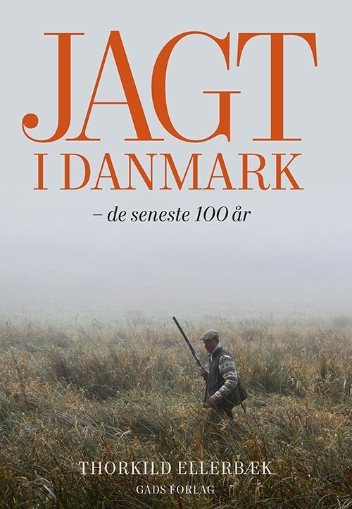 Jagt I Danmark - De Sidste 100 År - Thorkild Ellerbæk - Bog