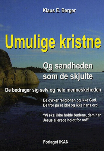 Umulige Kristne Og Sandheden Som De Skjulte - Klaus E. Berger - Bog