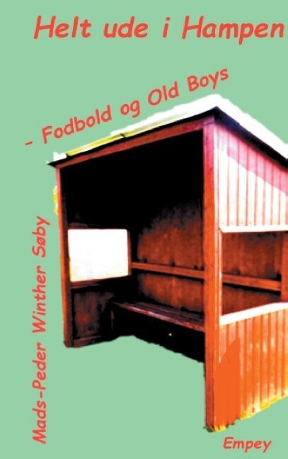 Helt Ude I Hampen - Fodbold Og Old Boys - Mads-Peder Winther Søby - Bog