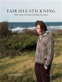 Fair isle-stickning : tröjor, mössor och vantar med färger från naturen