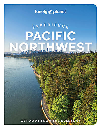 LONELY PLANET - EXPERIENCE PACIFIC NORTHWEST ANGLAIS