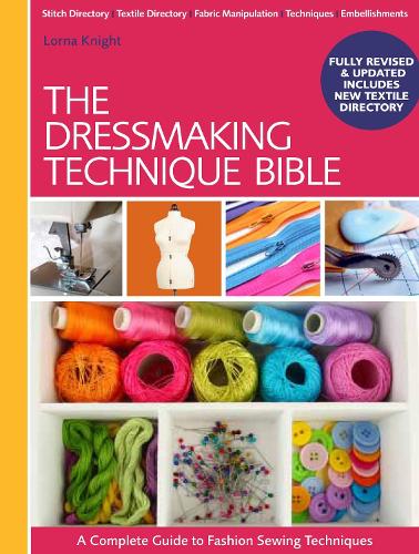 The Dressmaking Technique Bible: A Complete Guide to Fashion Sewing Techniques (Hardback)