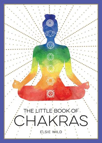The Little Book of Chakras: An Introduction to Ancient Wisdom and Spiritual Healing - The Little Book of (Paperback)