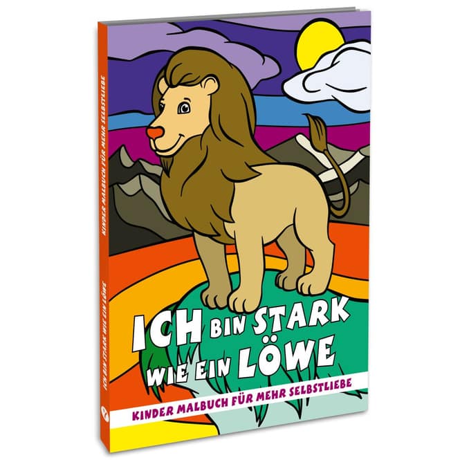 Ich bin stark wie ein Löwe - Kinder Malbuch für mehr Selbstliebe