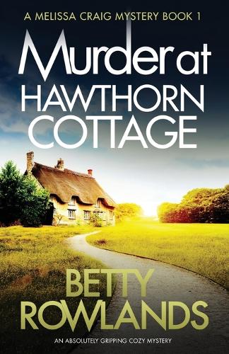 Murder at Hawthorn Cottage: An absolutely gripping cozy mystery - Melissa Craig Mystery 1 (Paperback)
