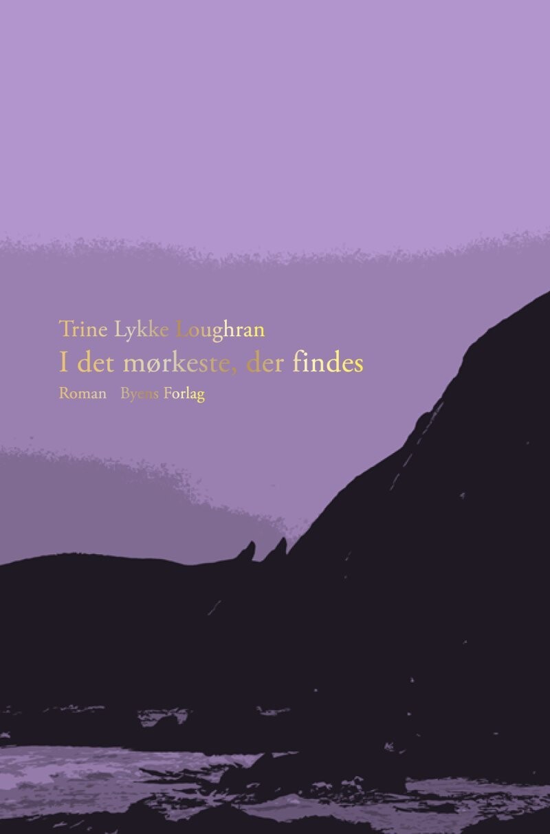I Det Mørkeste, Der Findes - Trine Lykke Loughran - Bog