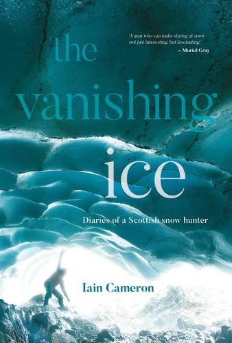 The Vanishing Ice: Diaries of a Scottish snow hunter (Paperback)