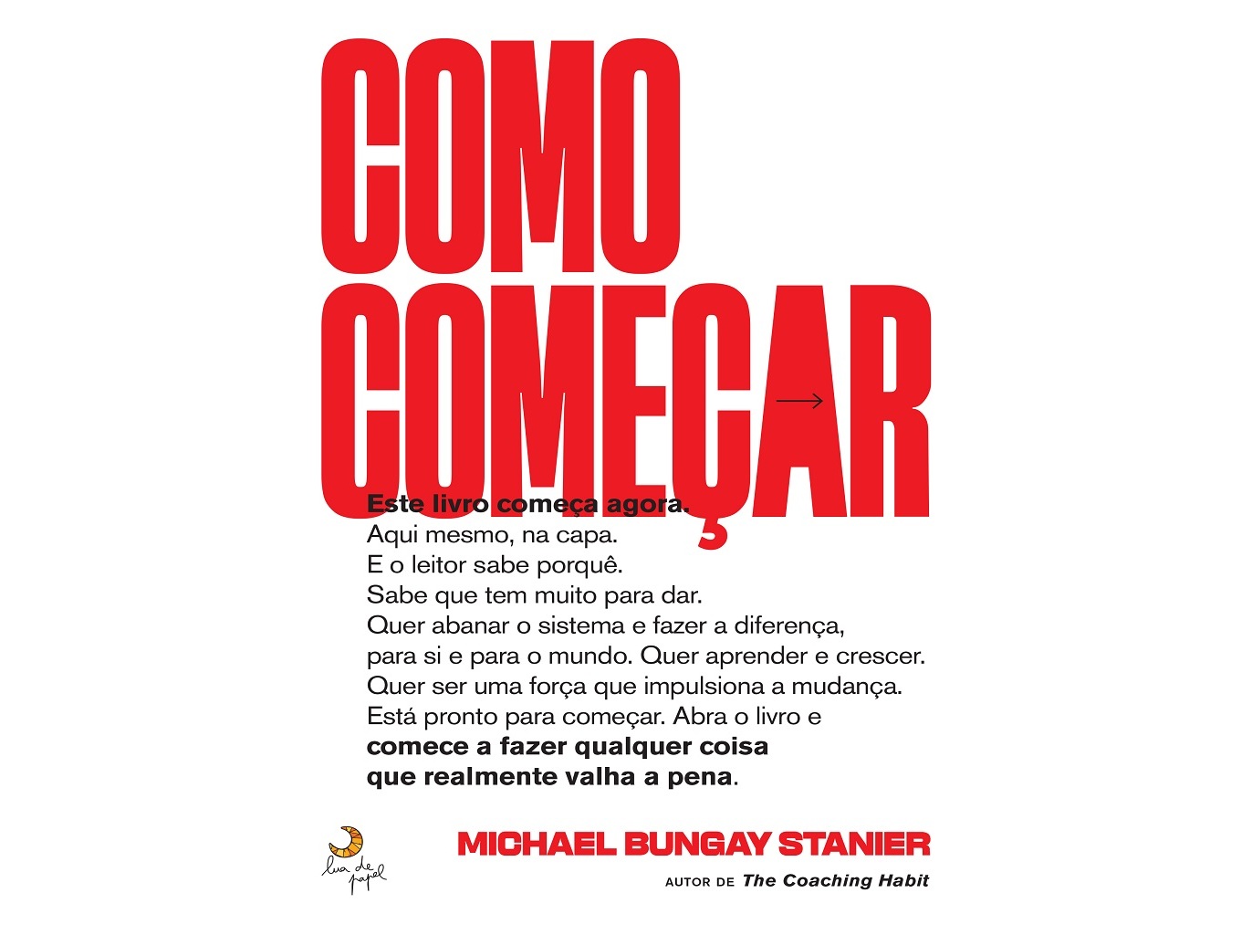 LIVRO COMO COMEÇAR :DE MICHAEL BUNGAY STANIER