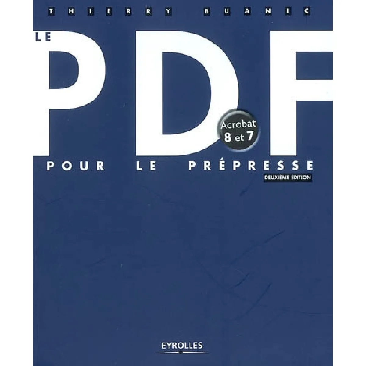 Le PDF pour le prépresse : Acrobat 8 et 7 · Occasion