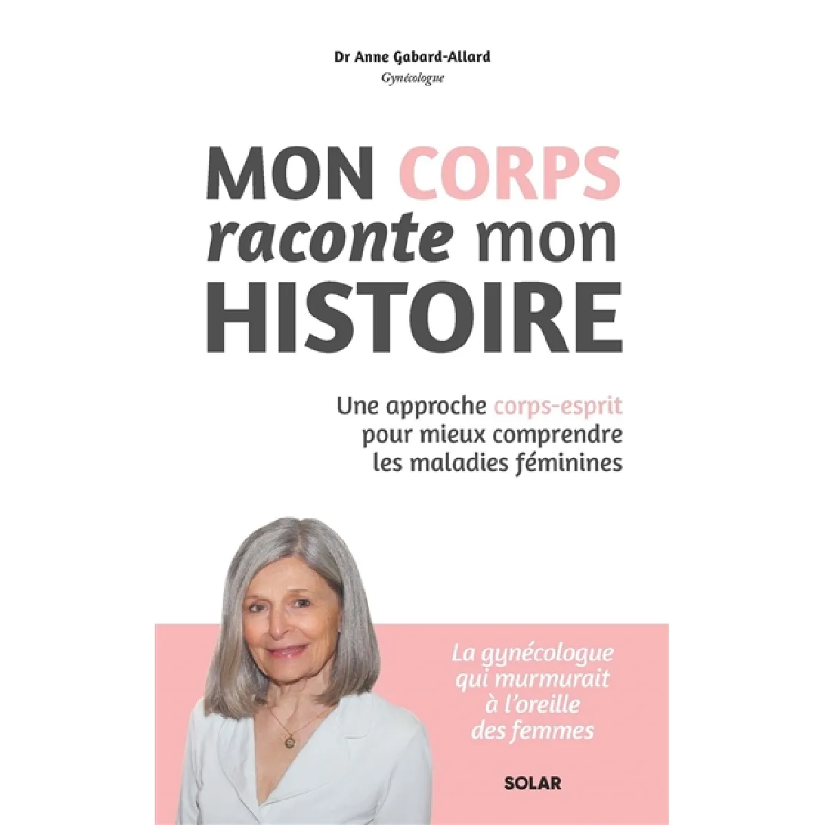 Mon corps raconte mon histoire : une approche corps-esprit pour mieux comprendre les maladies féminines