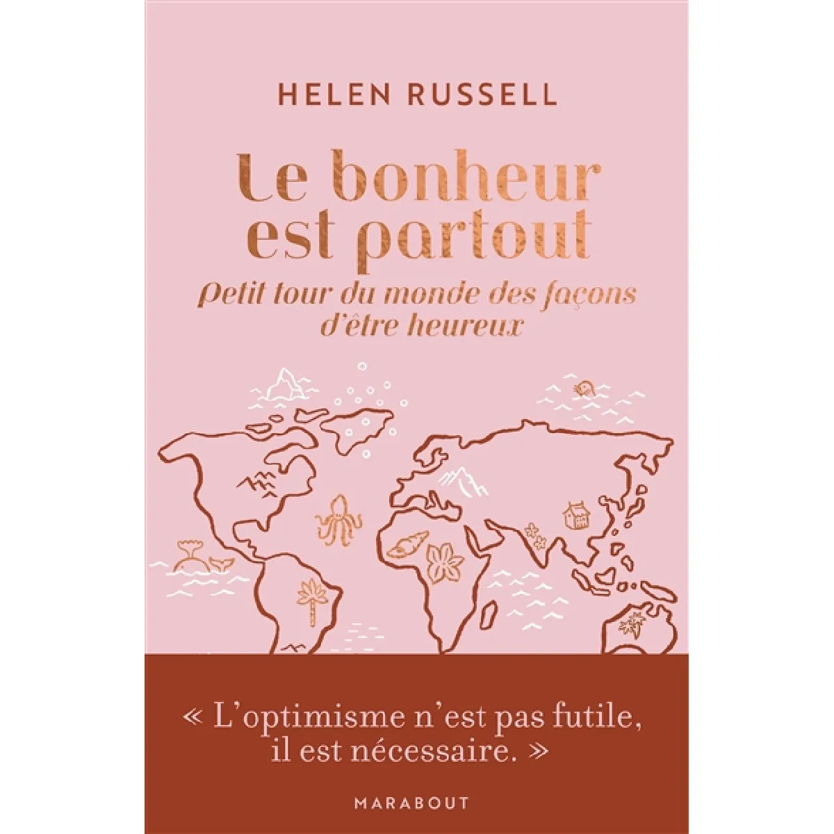Le bonheur est partout : petit tour du monde des façons d'être heureux