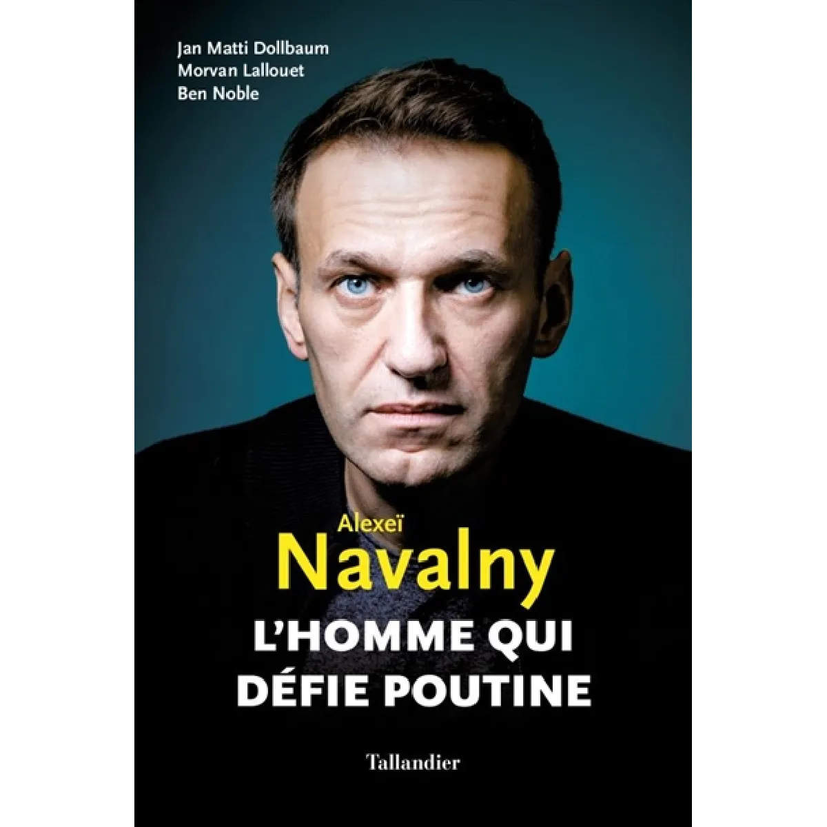 Alexeï Navalny : l'homme qui défie Poutine · Occasion