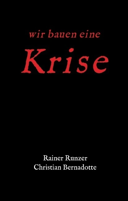 Wir bauen eine Krise