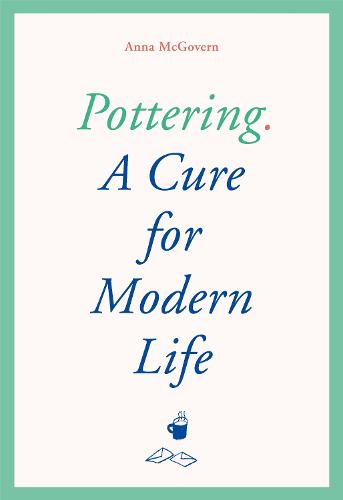 Pottering: A Cure for Modern Life (Hardback)