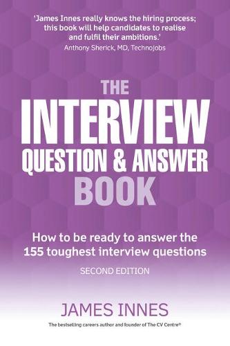 Interview Question & Answer Book, The: How to be ready to answer the 155 toughest interview questions (Paperback)