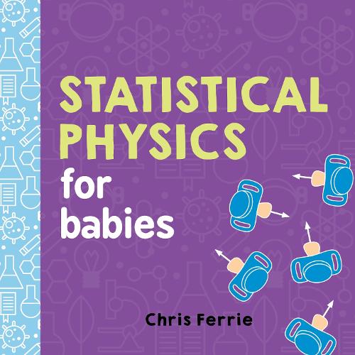 Statistical Physics for Babies - Baby University (Board book)