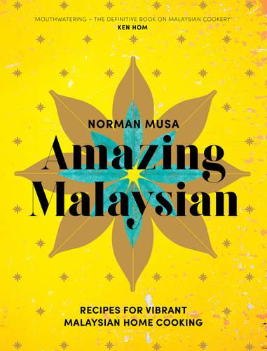 Amazing Malaysian: Recipes for Vibrant Malaysian Home-Cooking (Hardback)
