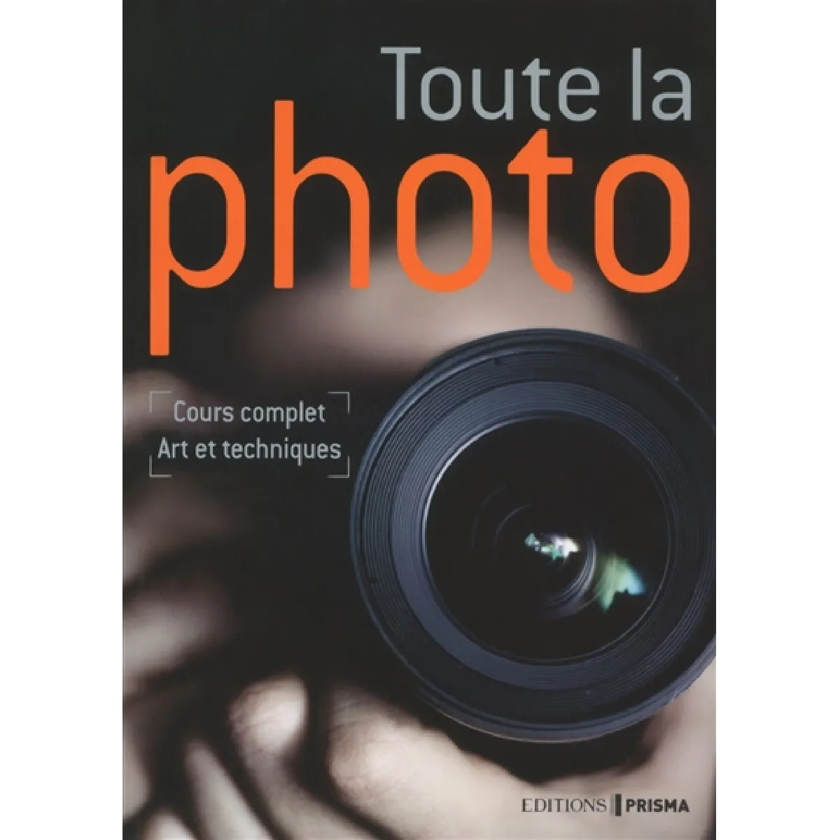 Toute la photo : cours complet : art et techniques · Occasion