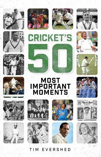 Cricket's Fifty Most Important Moments (Hardback)