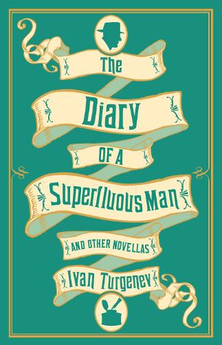 The Diary of a Superfluous Man and Other Novellas: New Translation: Newly Translated and Annotated - Also includes ‘Asya' and ‘First Love' (Paperback)