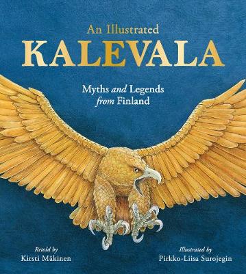 An Illustrated Kalevala: Myths and Legends from Finland (Hardback)