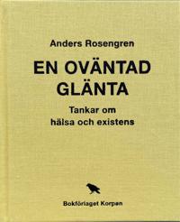En oväntad glänta : tankar om hälsa och existens