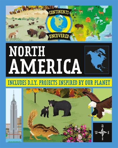 Continents Uncovered: North America - Continents Uncovered (Hardback)
