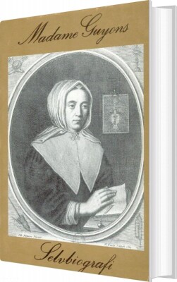 Madame Guyons Selvbiografi - Jeanne Marie Bouvier De La Motte Guyon - Bog