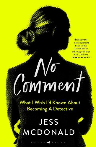 No Comment: What I Wish I'd Known About Becoming A Detective (Hardback)