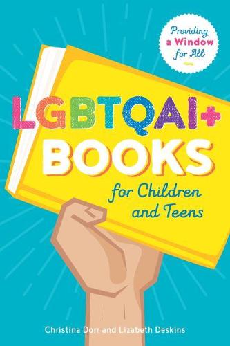 LGBTQAI+ Books for Children and Teens: Providing a Window for All (Paperback)