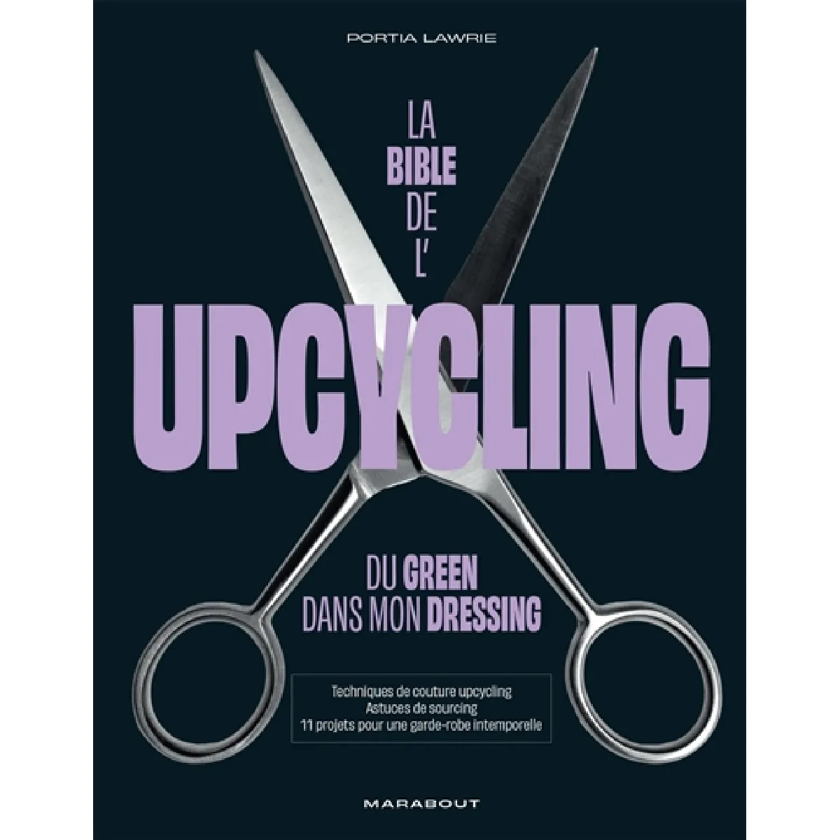 La bible de l'upcycling : du green dans mon dressing : techniques de couture upcycling, astuces de sourcing, 11 projets pour une garde-robe intemporelle · Occasion
