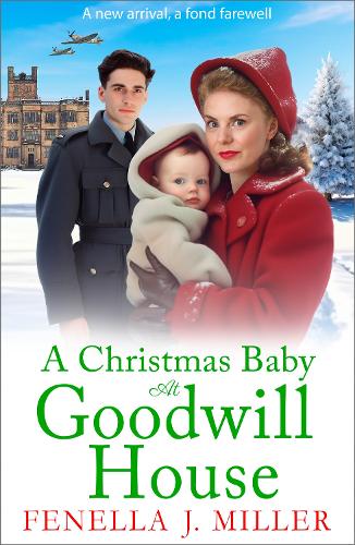 A Christmas Baby at Goodwill House: The BRAND NEW emotional historical family saga from Fenella J MIller for Christmas 2023 - Goodwill House (Paperback)
