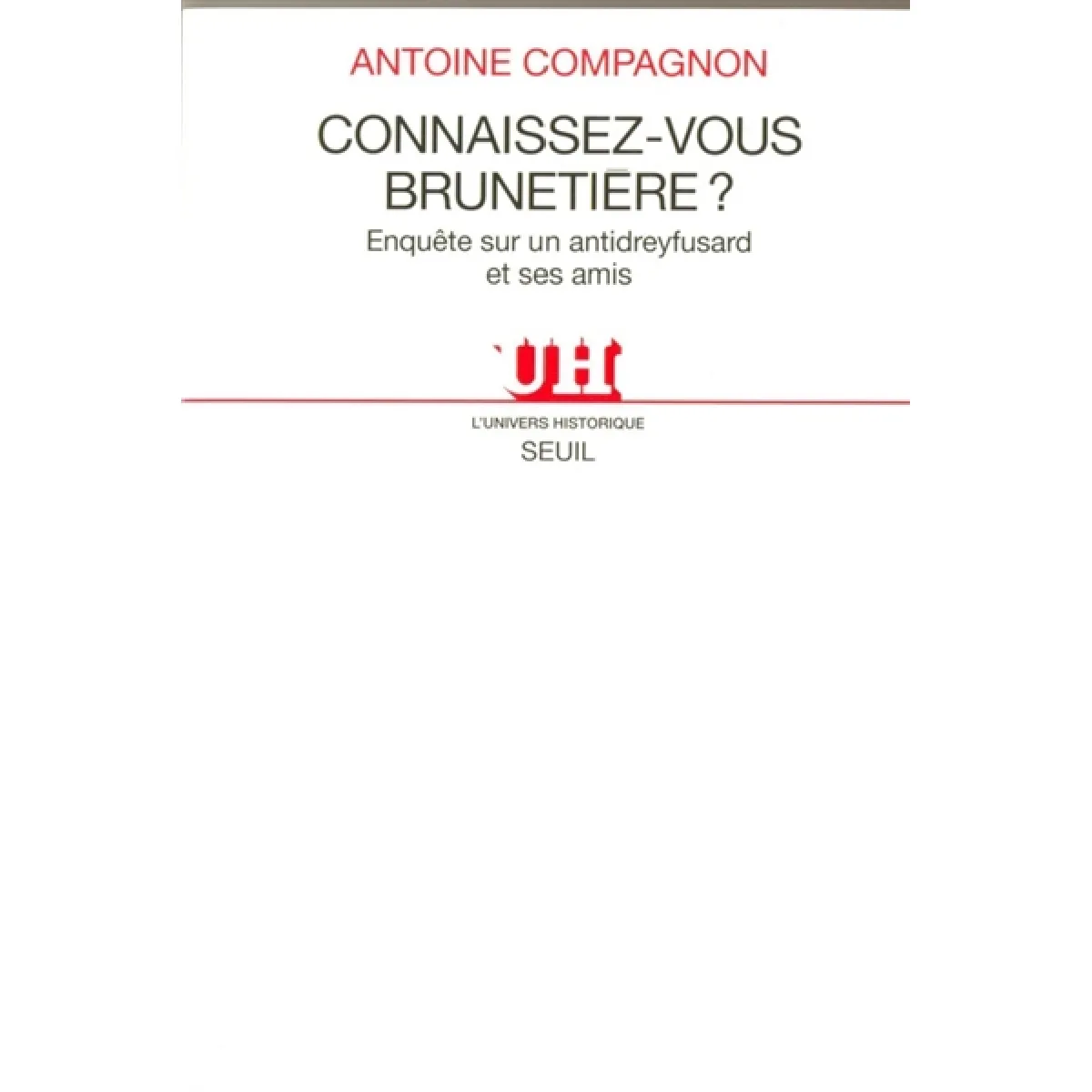 Connaissez-vous Brunetière ? : enquête sur un antidreyfusard et ses amis · Occasion