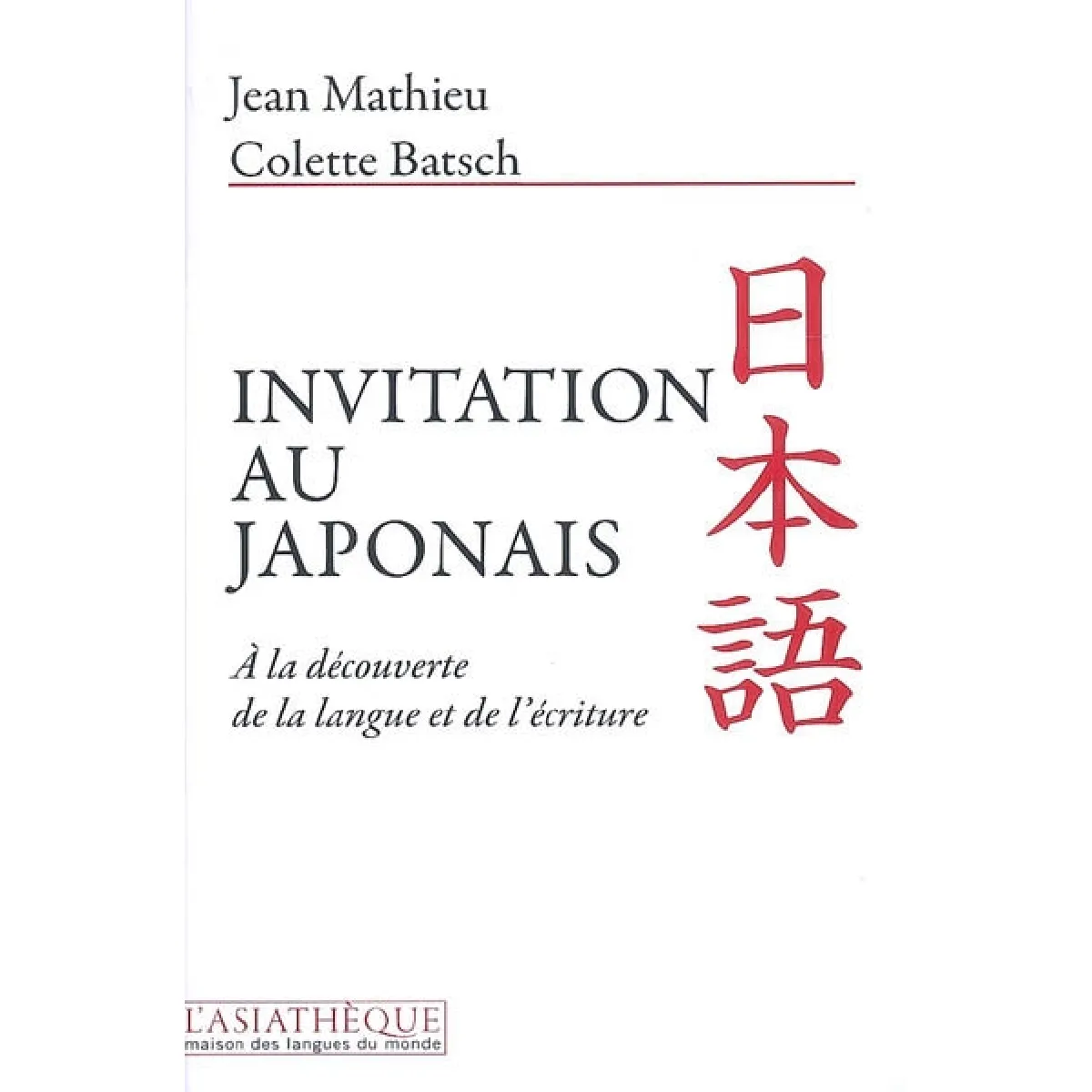 Invitation au japonais : à la découverte de la langue et de l'écriture · Occasion
