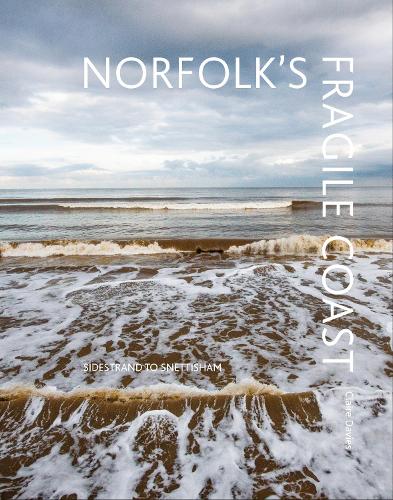 Norfolk's Fragile Coast: Sidestrand to Snettisham (Hardback)