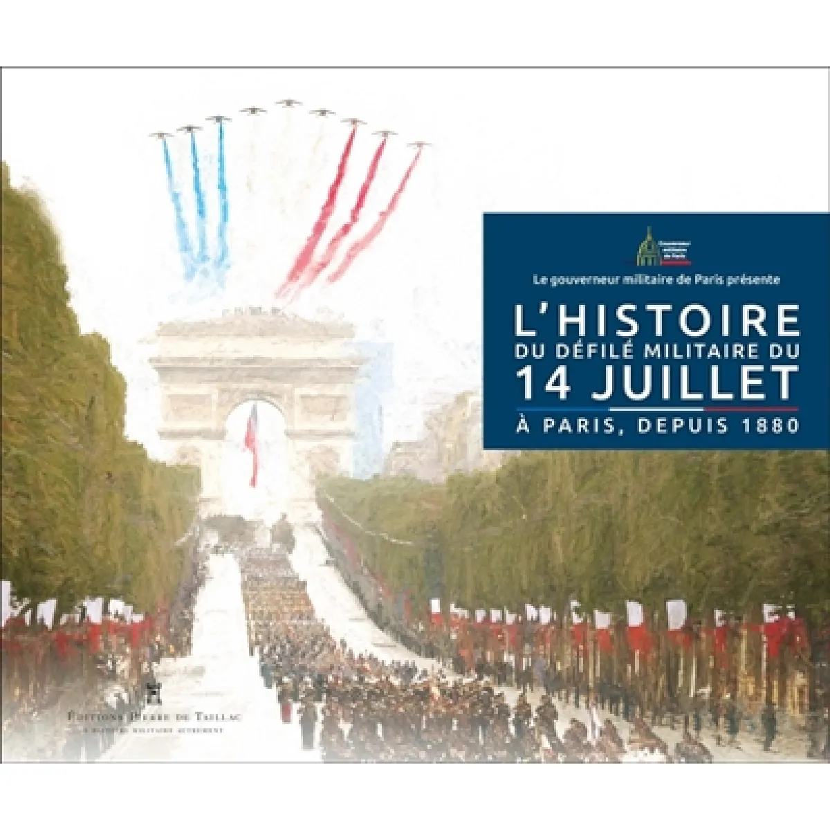 L'histoire du défilé militaire du 14 juillet : à Paris, depuis 1880