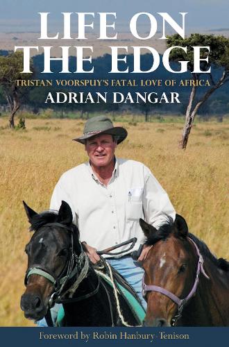 Life on the Edge: Tristan Voorspuy's Fatal Love of Africa (Paperback)