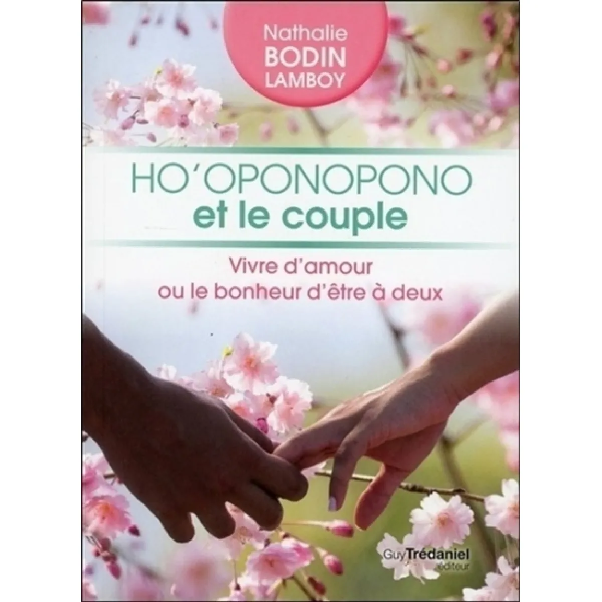 Ho'oponopono et le couple : vivre d'amour ou le bonheur d'être à deux · Occasion