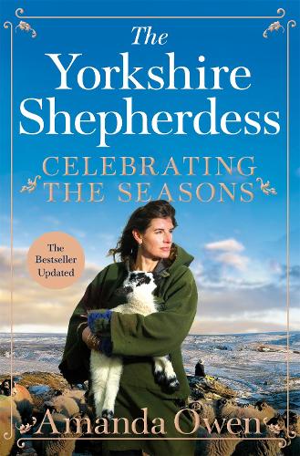 Celebrating the Seasons with the Yorkshire Shepherdess: Farming, Family and Delicious Recipes to Share (Paperback)