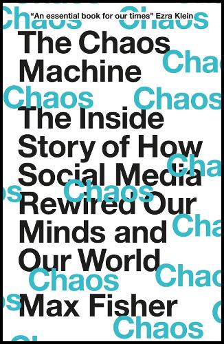 The Chaos Machine: The Inside Story of How Social Media Rewired Our Minds and Our World (Paperback)