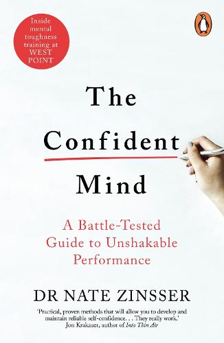The Confident Mind: A Battle-Tested Guide to Unshakable Performance (Paperback)