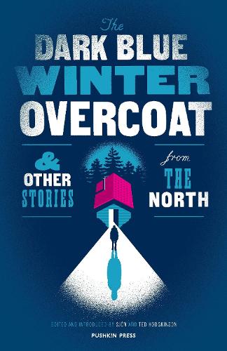 The Dark Blue Winter Overcoat: and other stories from the North (Paperback)